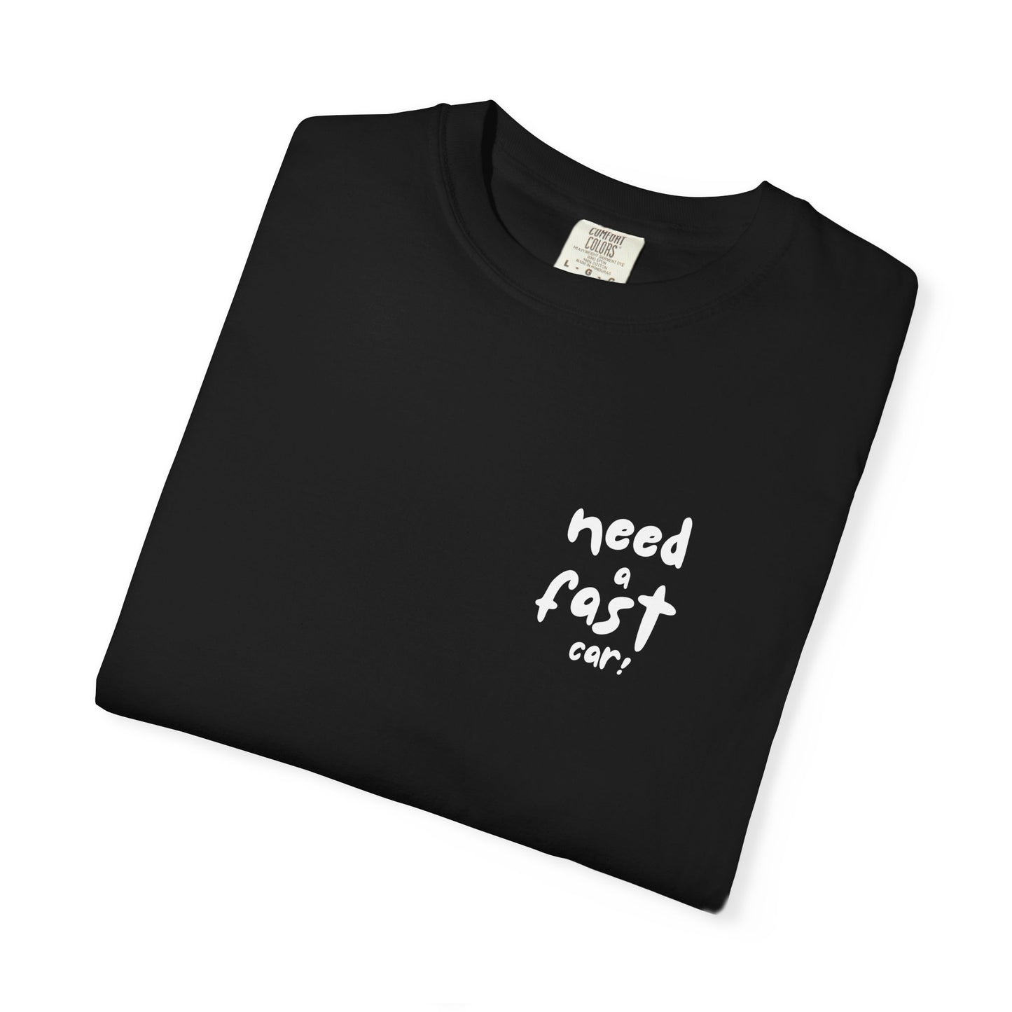 Need a Fast Car Tee