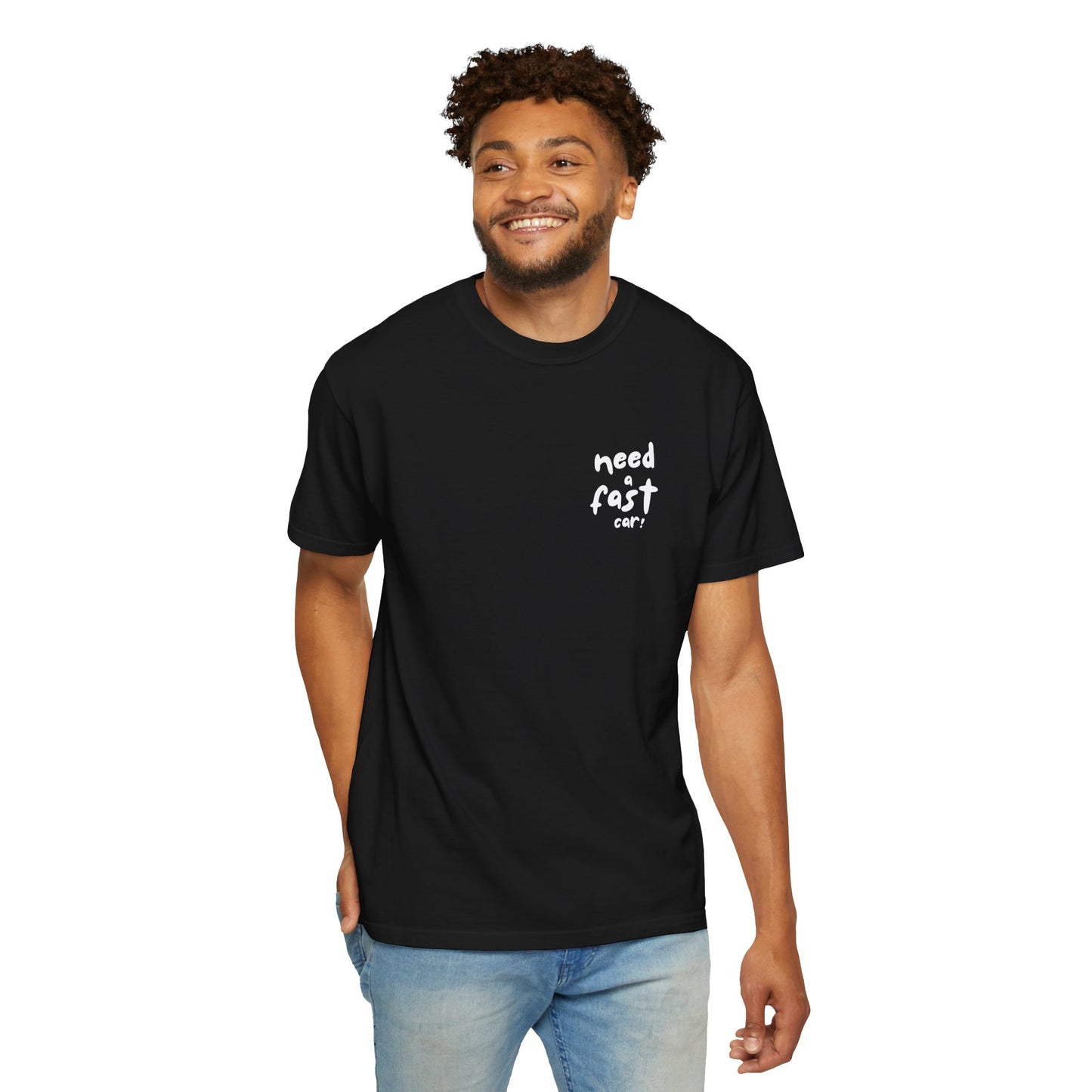 Need a Fast Car Tee