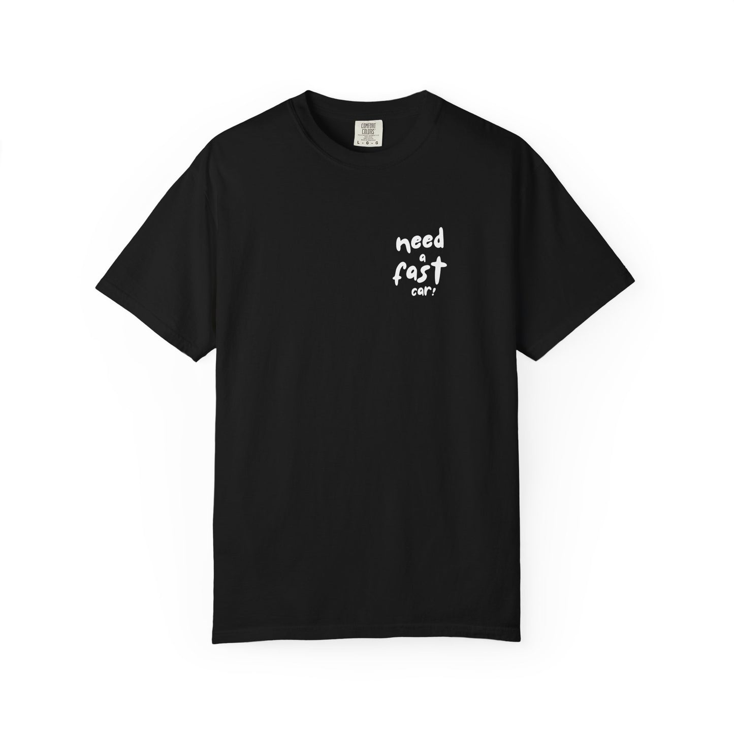Need a Fast Car Tee