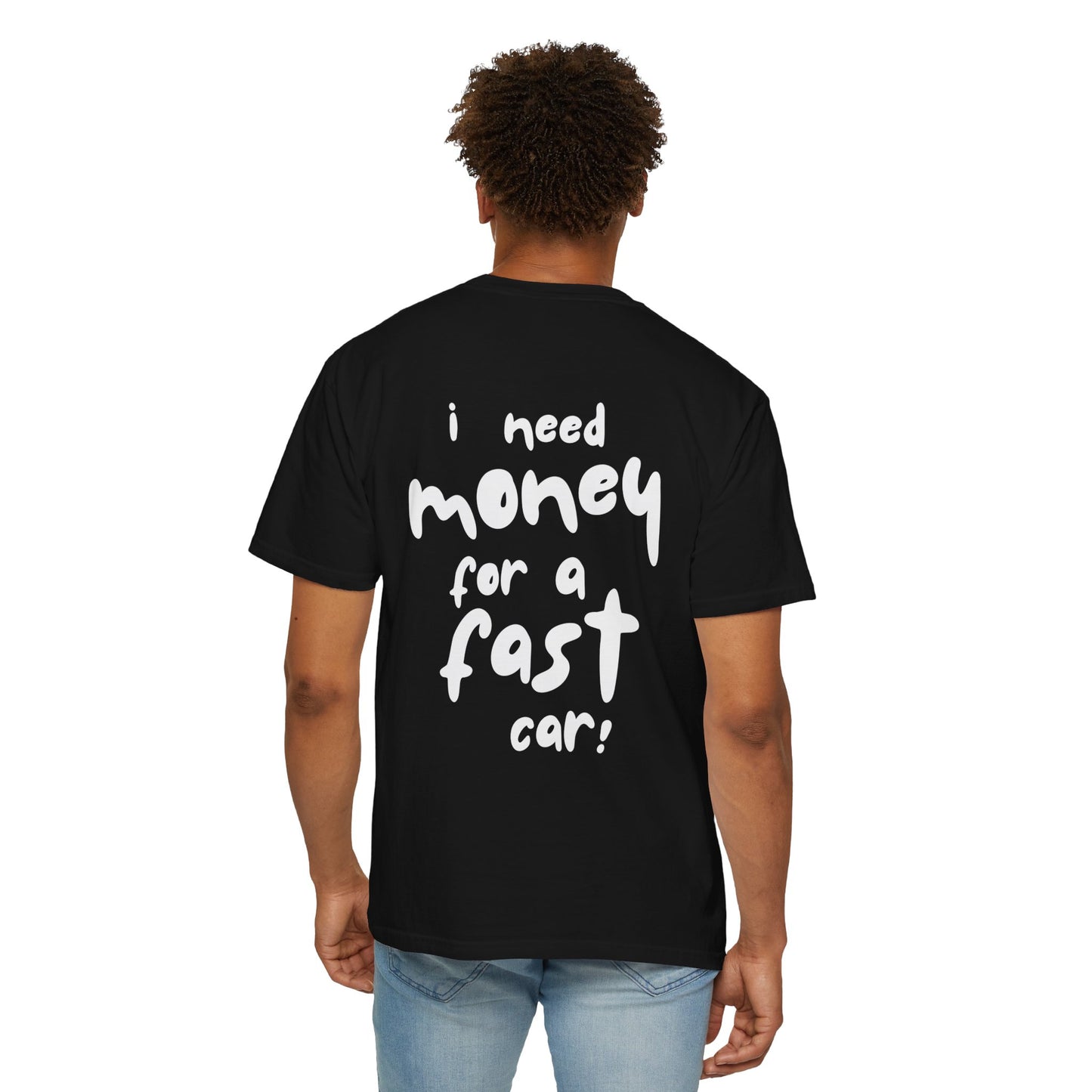 Need a Fast Car Tee