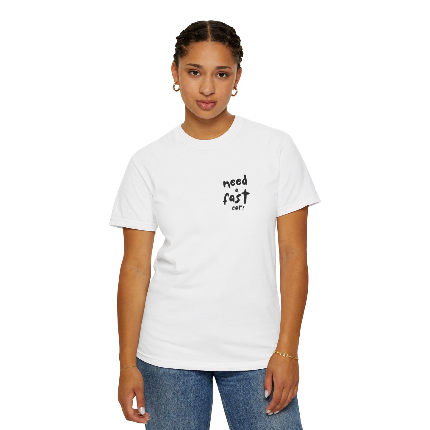 Need a Fast Car Tee