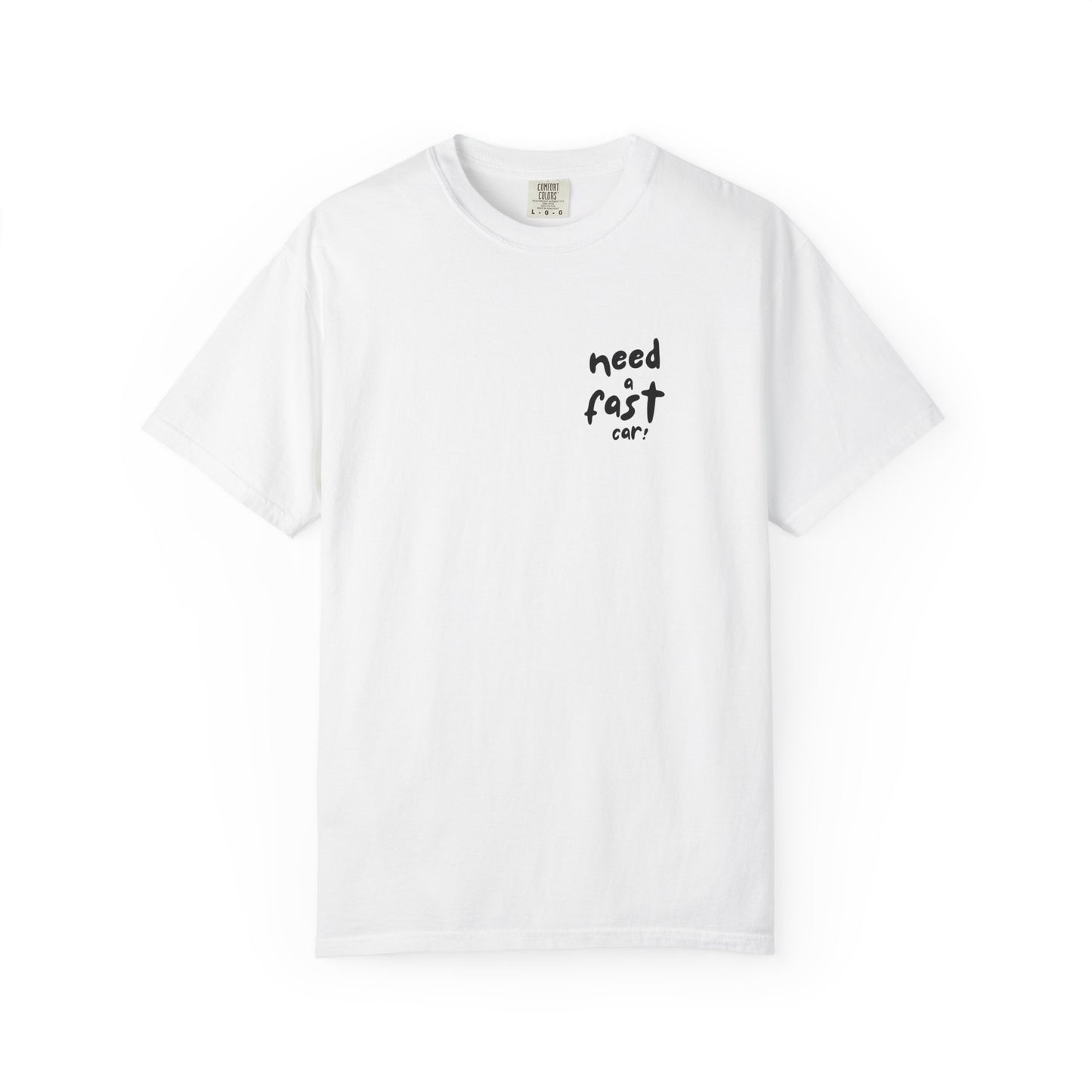 Need a Fast Car Tee