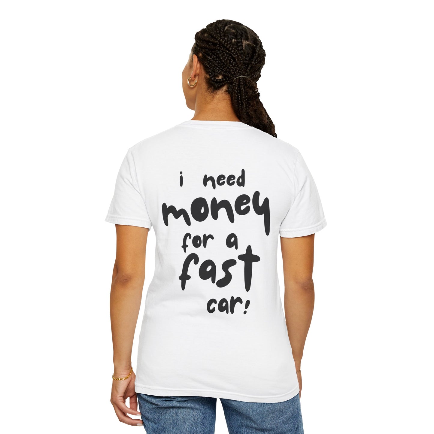 Need a Fast Car Tee