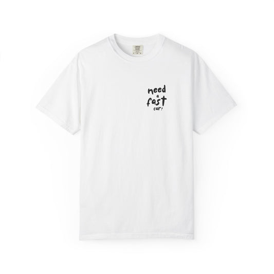 Need a Fast Car Tee